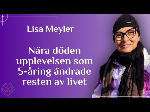 Nära döden upplevelsen som 5-åring ändrade resten av livet - Lisa Meyler