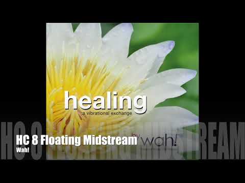 Wah! HEALING: A VIBRATIONAL EXCHANGE - HC 8 Floating Midstream