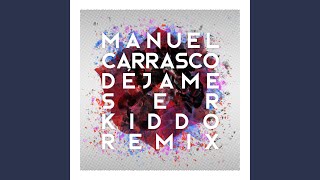Déjame Ser (Kiddo Remix)