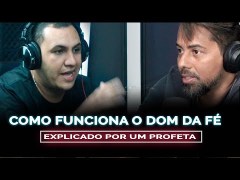 COMO FUNCIONA O DOM DA FÉ - EXPLICADO POR UM PROFETA