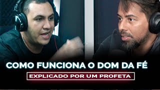 COMO FUNCIONA O DOM DA FÉ - EXPLICADO POR UM PROFETA