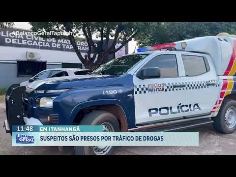 EM ITANHANGÁ: suspeitos são presos por tráfico de drogas.