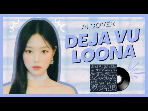 [AI COVER] How would LOONA sing 'DEJA VU' (RESCENE)