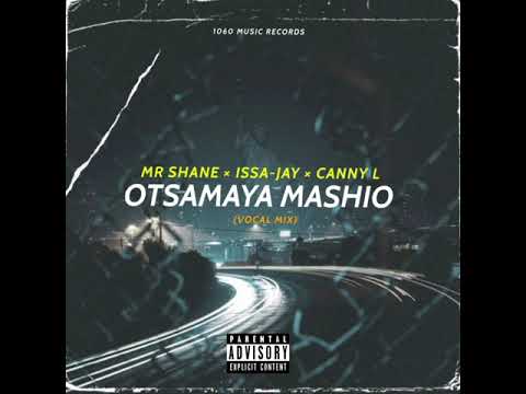 Mr shane x Issa-Jay x Mokotleng- Otsamaya Mashio(Vocal Mix)