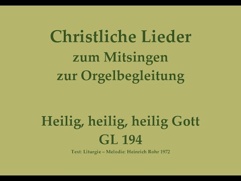 Heilig, heilig, heilig Gott GL 194 Sanctus-Lied zum Mitsingen mit Orgelbegleitung