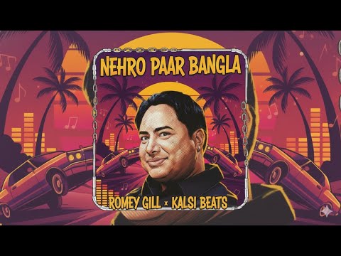 Nehro Paar Bangla – West Coast Remix | Romey Gill x Kalsi Beats
