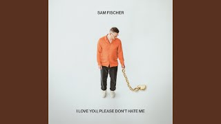 Musik-Video-Miniaturansicht zu I Love You, Please Don't Hate Me Songtext von Sam Fischer