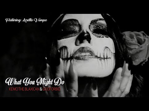 Kemo The Blaxican - What You Might Do (Featuring Godforbid) (Official Music Video)
