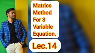 Inverse matrics Lec.14 Solution of non-homogeneous linear equation of 3 variables.