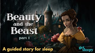 Beauty and the Beast Sleepy Story | Part 1 | Fairytale Bedtime Story