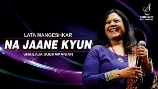 NA JAANE KYUN | न जाने क्यों | LATA MANGESHKAR | SHAILAJA SUBRAMANIAN | SIDDHARTH ENTERTAINERS