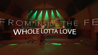 LIVE! FROM INSIDE THE FENCE: WHOLE LOTTA LOVE