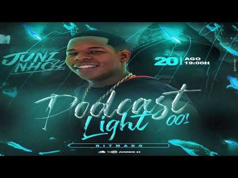 PODCAST 001 LIGHT JUNINHO 22  ((MUITO RITMO)) SEM PALAVRAO