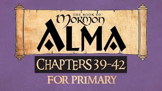 Come Follow Me for Primary Book of Mormon Alma 39-42 Ponderfun