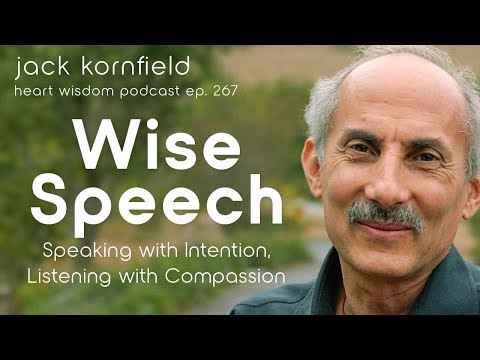 Jack Kornfield on Wise Speech, Speaking with Intention, Listening with Compassion - Heart Wisdom 267