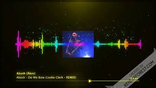 Akosh - Do We Bow (Leslie_Clerk_remix-2018)