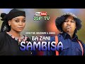 BAZANJE SAMBISA BA. Ft. Zainab Sambisa and Yamu Baba.