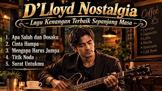 Download lagu D’Lloyd Nostalgia – Lagu Kenangan Terbaik Sepanjang Masa. 🎶☕ mp3