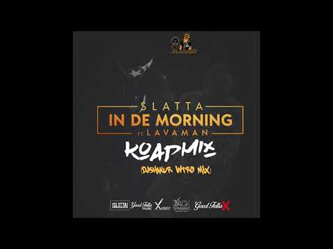 SLATTA X LAVAMAN - IN DE MORNING (DJSHAKUR INTRO)