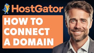 How To Connect a Domain To HostGator Hosting (Full 2024 Guide)