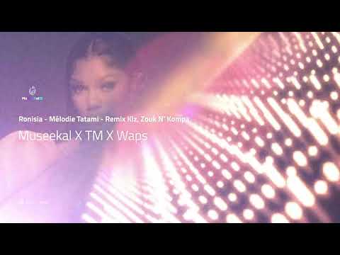 Ronisia - Melodie ( Tatami ) Remix Waps Kompa Kizomba 2022