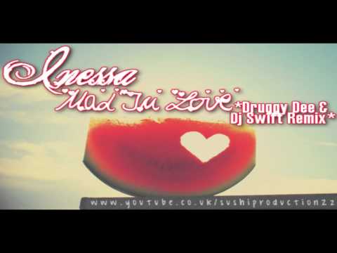 inessa - mad in love ♥ [druggy dee & dj swift remix]