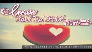 inessa - mad in love ♥ [druggy dee & dj swift remix]