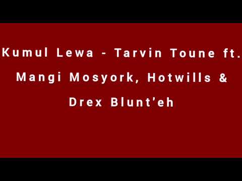 Kumul Lewa - Tarvin Toune ft. Mangi Mosyork, Hotwills & Drex Blunt`eh [Audio]
