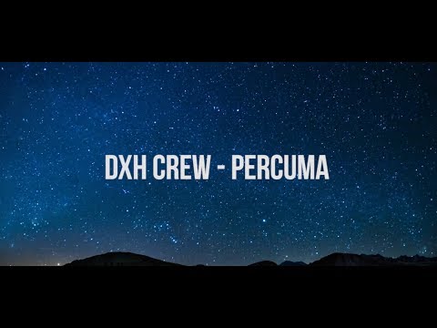 DXH CREW - PERCUMA (LIRIK)