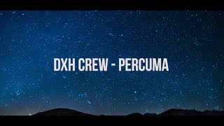 Download lagu DXH CREW - PERCUMA (LIRIK) mp3 Download lagu DXH CREW - PERCUMA (LIRIK) mp3