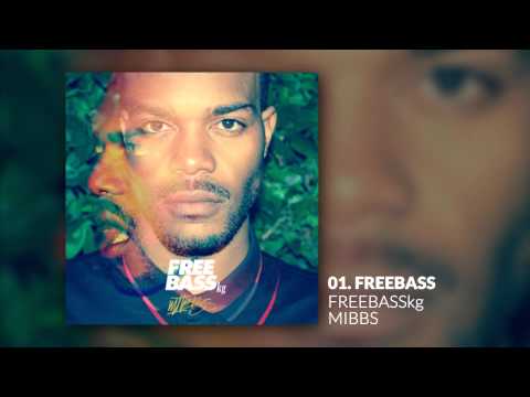 MIBBS - FREEBASS prod. by Scoop DeVille #FREEBASSkg