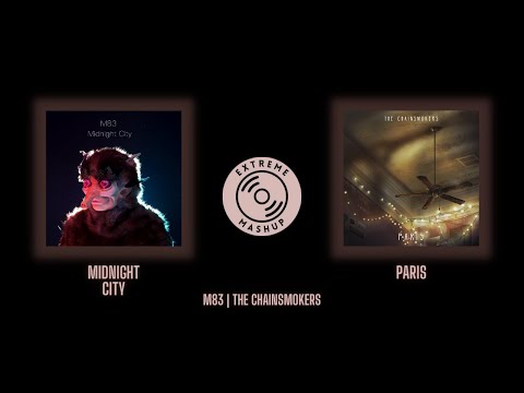 Midnight City X Paris - M83, The Chainsmokers (prod. ExtremeMashup)