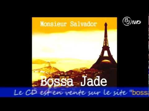 Bossa Jade (HD) - Monsieur Salvador