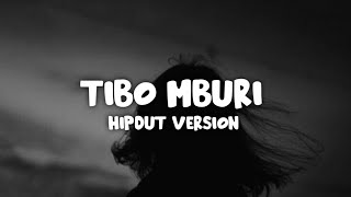 Download lagu TIBO MBURI  - Cover Hipdut ( Saktenane Atiku durung iso nerimo ) mp3