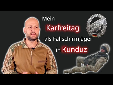 Mein Karfreitag als Fallschirmjäger in Kunduz