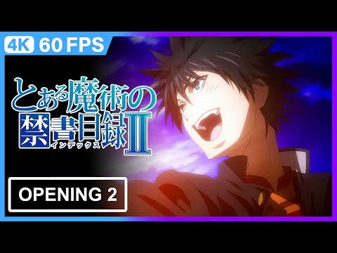 Toaru Majutsu No Index II Opening 2 | 4K | 60FPS | Creditless |