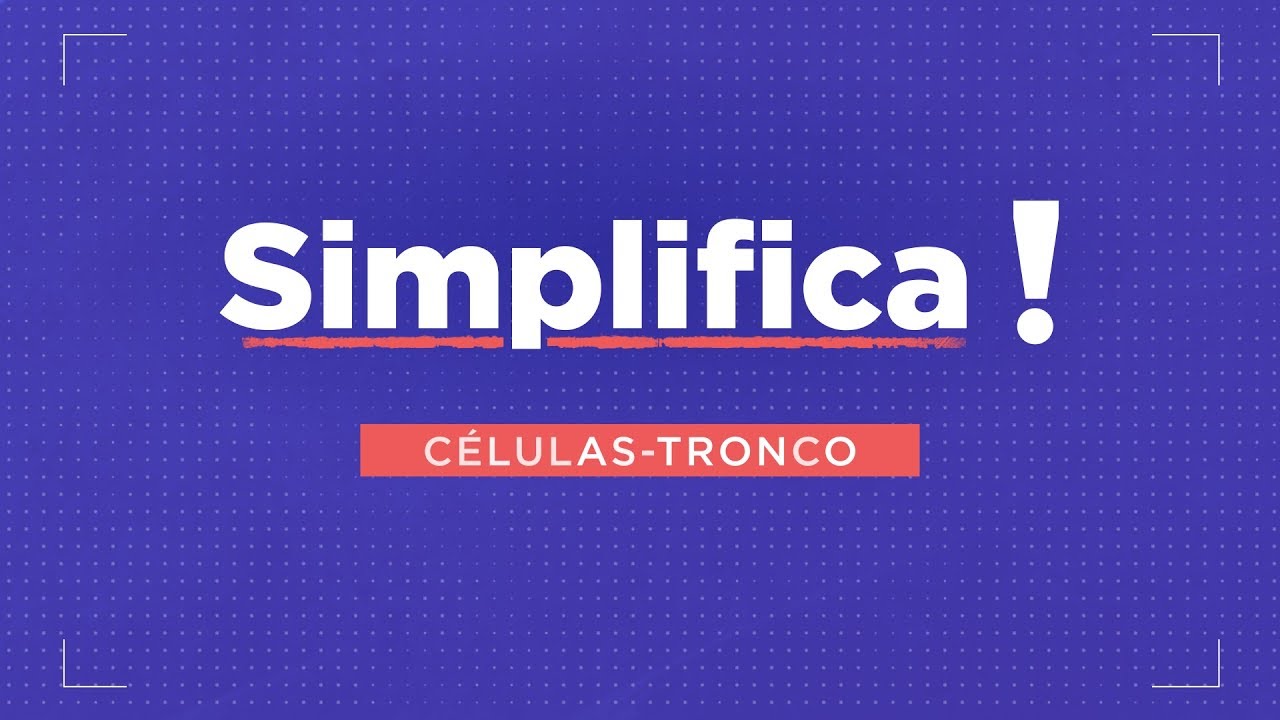 Simplifica! Células-tronco [Ep.02]