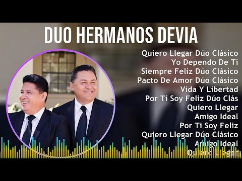 Duo Hermanos Devia 2024 MIX Las Mejores Canciones - Quiero Llegar Dúo Clásico Hermanos Devia, Yo...
