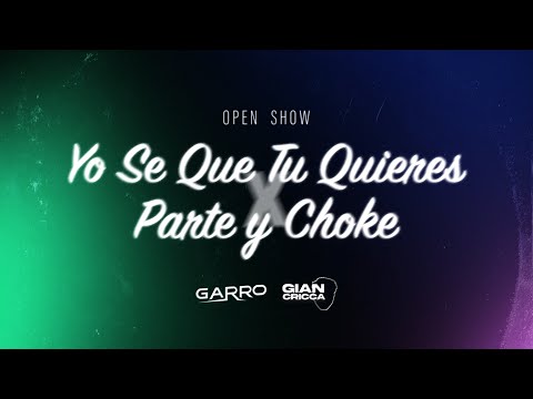 [OPEN SHOW] Yo Sé Que Tu Quieres VS Parte Y Choke FT (Mashup | Viral TikTok) Ft @giancricca9849
