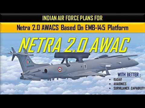 Indian Air Force Plans Netra 2.0 AWACS based on EMB-145 platform