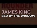 James King - Bed By The Window (Official Audio)