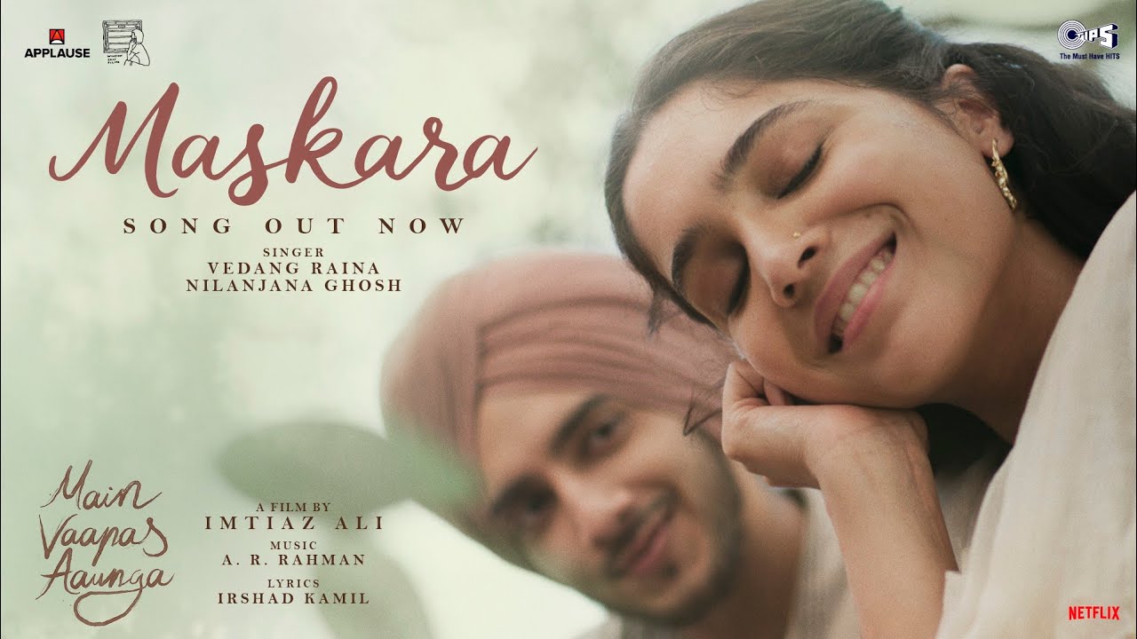 Maskara | Main Vaapas Aaunga |@ARRahman| Imtiaz Ali, Irshad Kamil, Vedang Raina, Nilanjana, Sharvari