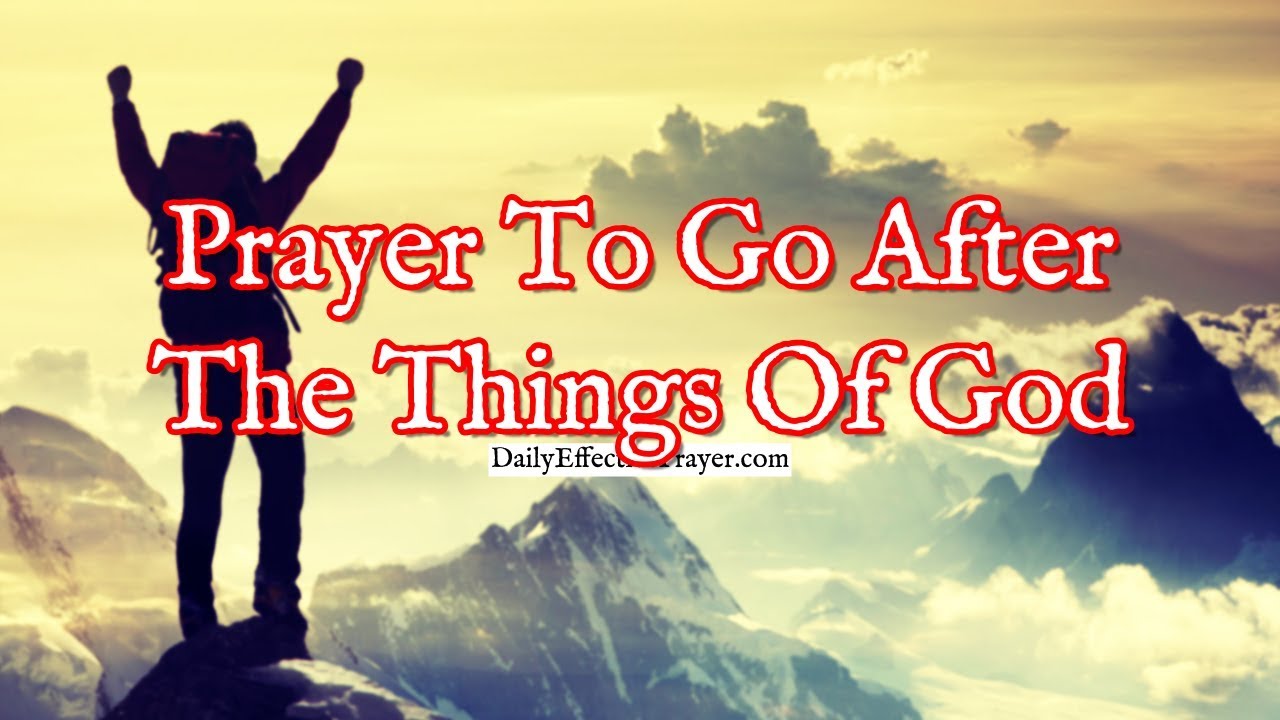 Prayer To Go After The Things Of God With All Your Heart, Soul, and Strength