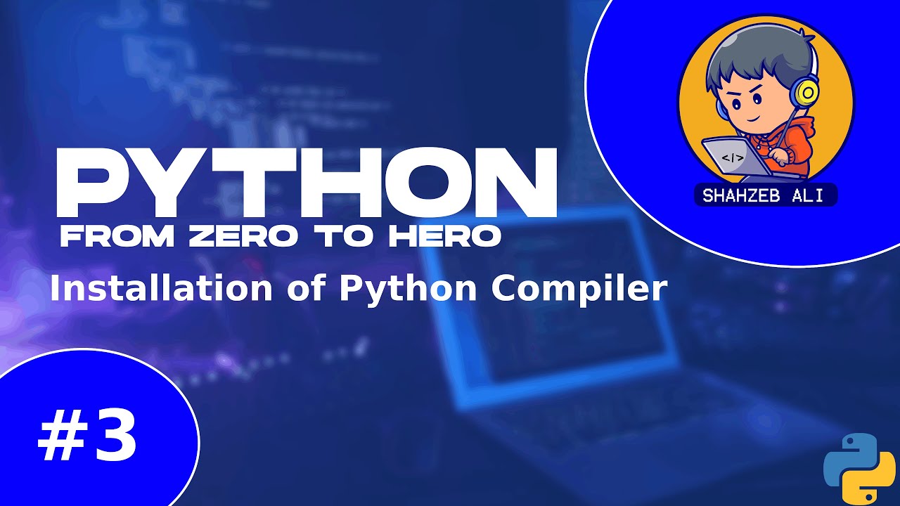 3- Installing Python Compiler on your PC (Python from Zero to Hero)
