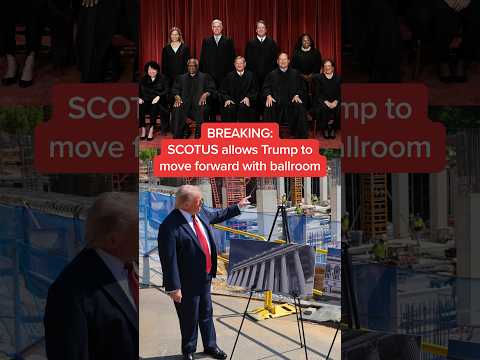 BREAKING: SCOTUS allows Trump to move forward with ballroom
