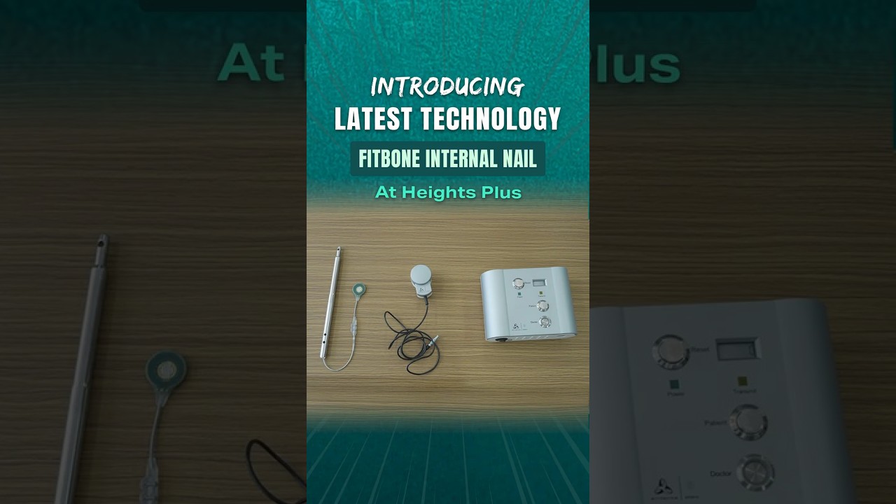 Introducing FITBONE Internal Nail | Latest Technology for Limb Lengthening Surgery at Heights Plus