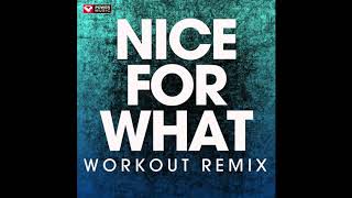 Nice For What (Workout Remix)