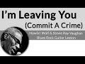 I'm Leaving You (Commit A Crime)-Howlin' Wolf/Stevie Ray Vaughan Guitar Lesson