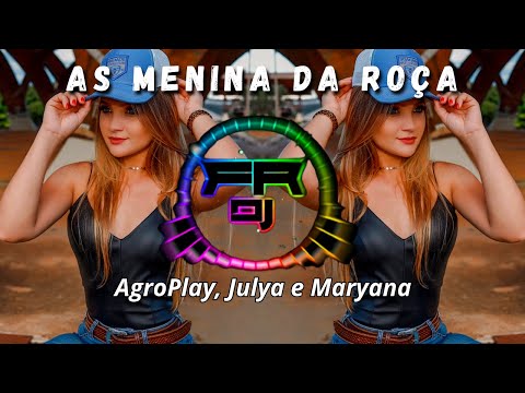 As Menina da Roça - AgroPlay, Julya e Maryana (FR DJ)