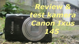 LUMAYAN CAKEP... || Review singkat kamera Canon Ixus 145 & test foto video